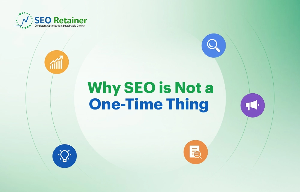 Why SEO is Not a One-Time Thing? Find The Best Answer